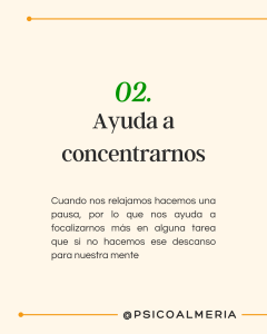 Cuando nos relajamos hacemos una pausa, por lo que nos ayuda a focalizarnos más en alguna tarea que si no hacemos ese descanso para nuestra mente